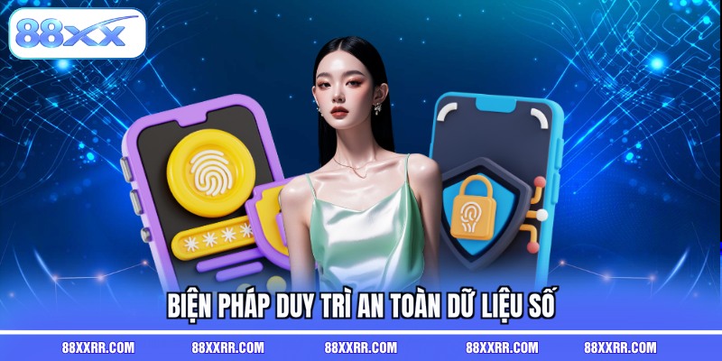 Biện pháp duy trì an toàn dữ liệu số