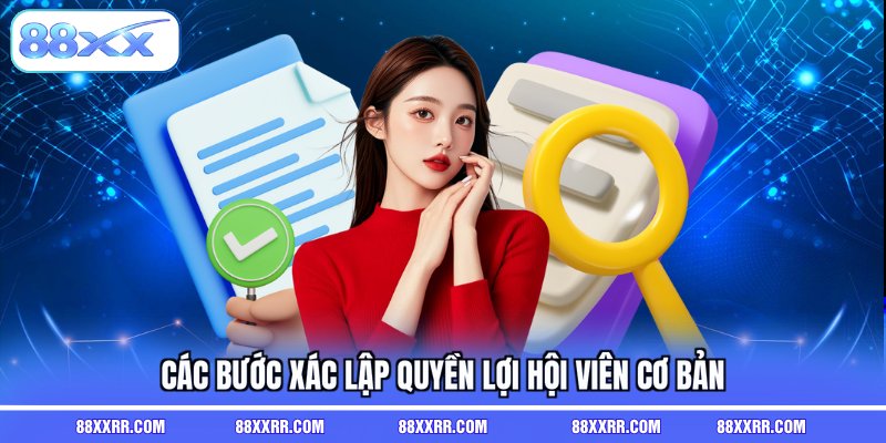 Các bước xác lập quyền lợi hội viên cơ bản