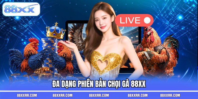 Đa dạng phiên bản chọi gà 88XX