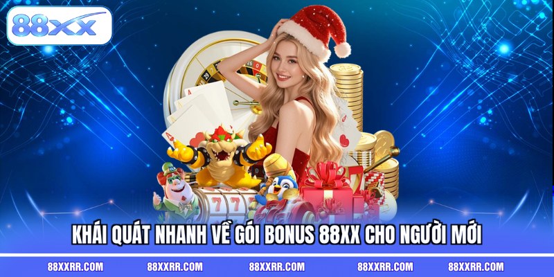 Khái quát nhanh về gói bonus 88XX cho người mới