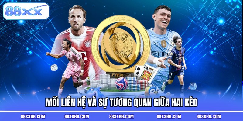 Mối liên hệ và sự tương quan giữa hai kèo