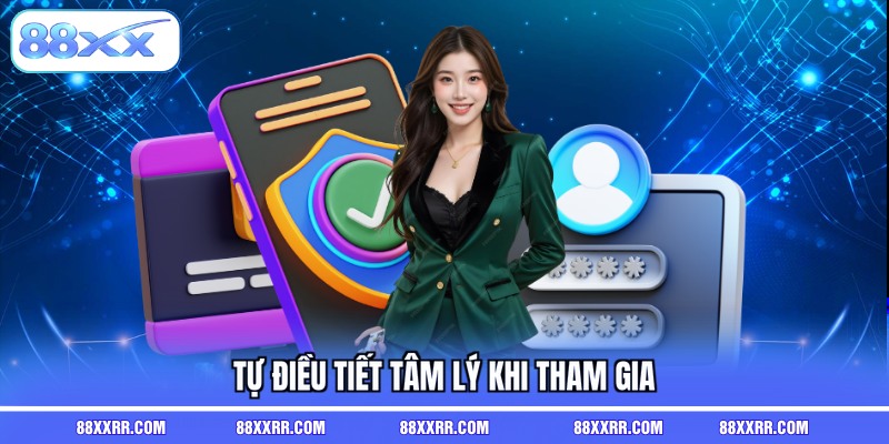 Tự điều tiết tâm lý khi tham gia