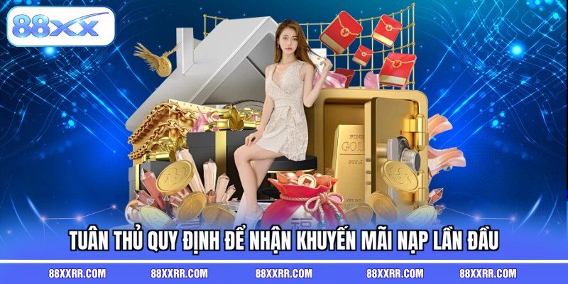 Tuân thủ quy định để nhận khuyến mãi nạp lần đầu 